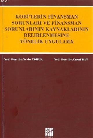 KOBİ'lerin Finansman Sorunları ve Finansman Sorunlarının Kaynaklarının Belirlenmesine Yönelik Uygulama