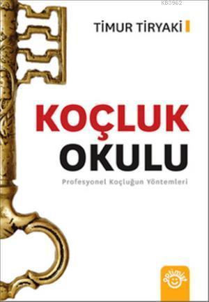 Koçluk Okulu (Profesyonel Koçluğun Yöntemleri)