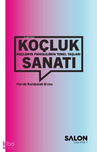 Koçluk Sanatı: Koçlukta Psikolojinin Temel Taşları