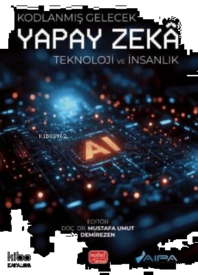 Kodlanmış Gelecek - Yapay Zeka-Teknoloji ve İnsanlık