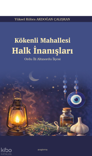 Kökenli Mahallesi Halk İnanışları ;Ordu İli Altınordu İlçesi
