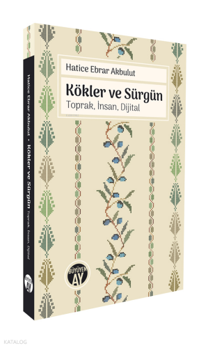 Kökler ve Sürgün;Toprak, İnsan, Dijital