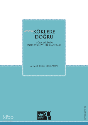 Köklere Doğru;Türk Dilinin Dokuz Binlik Macerası