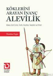 Köklerini Arayan İnanç ALEVİLİK; Kökeni, Gizli Sırları,Tarihi, Felsefe