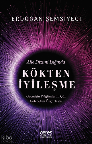 Kökten İyileşme;Aile Dizimi Işığında