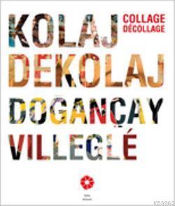 Kolaj Dekolaj Doğançay / Villegle