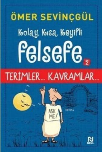 Kolay, Kısa, Keyifli Felsefe - 2; Terimler... Kavramlar...