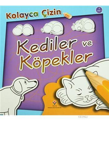 Kolayca Çizin - Kediler ve Köpekler