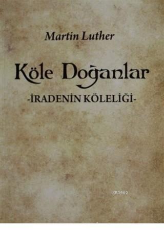 Köle Doğanlar İradenin Köleliği
