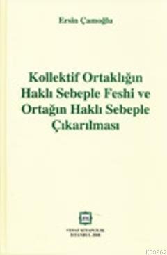 Kollektif Ortaklığın Haklı Sebeple Feshi ve Ortağın Haklı Sebeple Çıkarılması