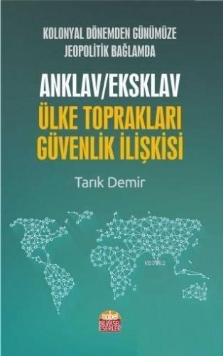 Kolonyal Dönemden Günümüze Jeopolitik Bağlamda Anklav / Eksklav Ülke Toprakları Güvenlik İlişkisi