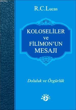 Kolosiler ve Filimon'un Mesajı; Doluluk ve Özgürlük