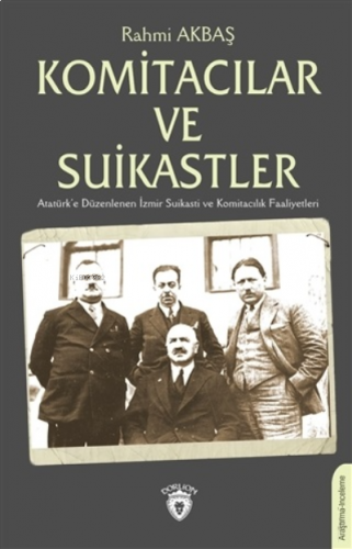 Komitacılar ve Suikastler;Atatürk'e Düzenlenen İzmir Suikasti ve Komitacılık Faaliyetleri