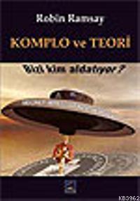 Komplo ve Teori; Bizi Kim Aldatıyor