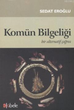 Komün Bilgeliği; Bir Alternatif Çağrısı