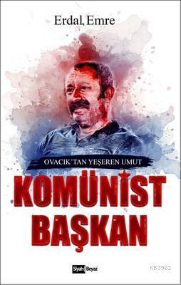 Komünist Başkan; Ovacık' tan Yeşeren Umut