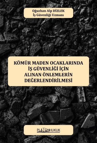 Kömür Maden Ocaklarında İş Güvenliği İçin Alınan Önlemlerin Değerlendirilmesi