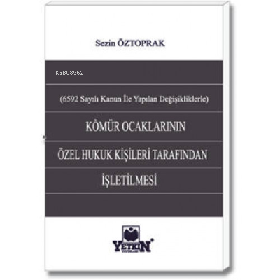Kömür Ocaklarının Özel Hukuk Kişileri Tarafından İşletilmesi;(6592 sayılı Kanun İle Yapılan Değişikliklerle)