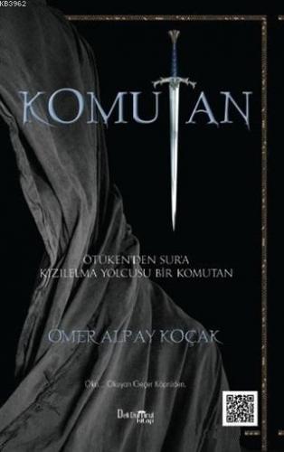 Komutan; Ötüken'den Sur'a Bir Kızılelma Yolcusu Komutan