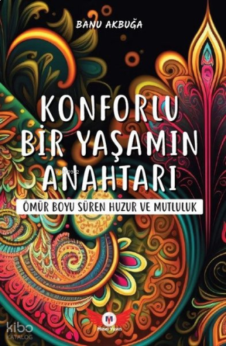Konforlu Bir Yaşamın Anahtarı - Ömür Boyu Süren Huzur ve Mutluluk