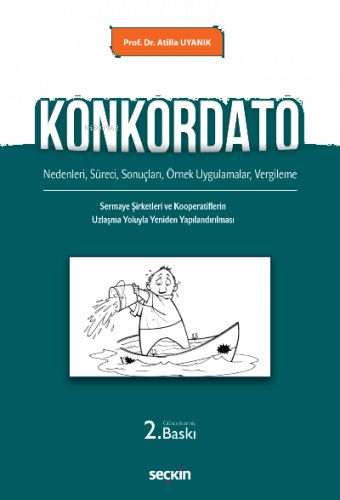 Konkordato;(Nedenleri, Süreci, Sonuçları, Örnek Uygulamalar, Vergileme ile Sermaye Şirketleri ve Kooperatiflerin Uzlaşma Yoluyla Yeniden Yapılandırılması)
