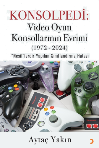 Konsolpedi Video Oyun Konsollarının Evrimi(1972-2024);"Nesil"lerdir Yapılan Sınıflandırma Hatası