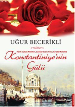 Konstantiniye'nin Gülü; Fatih Sultan Mehmet, Leonardo Da Vinci, Kristof Kolomb