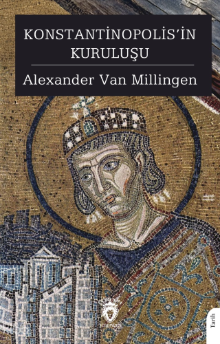 Konstantinopolis’in Kuruluşu
