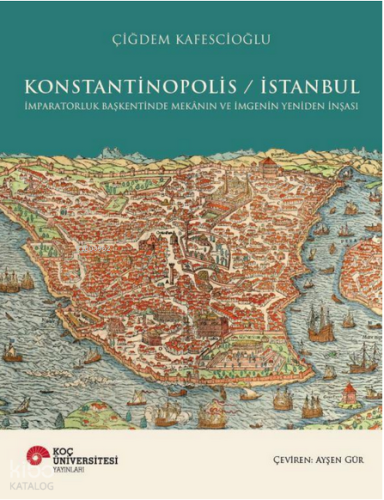 Konstantinopolis-İstanbul (Ciltli);İmparatorluk Başkentinde Mekanın ve İmgenin Yeniden İnşası