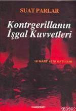 Kontrgerillanın İşgal Kuvvetleri -16 Mart 1978 Katliamı-