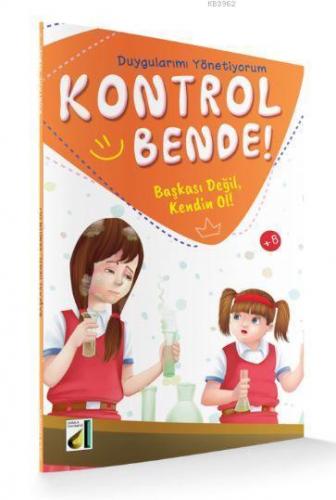 Kontrol Bende! Başkası Değil, Kendin Ol; Duygularımı Yönetiyorum Serisi 5