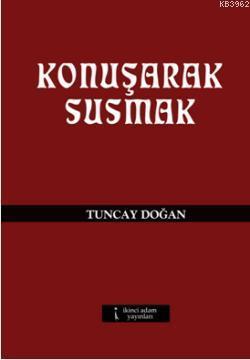 Konuşarak Susmak