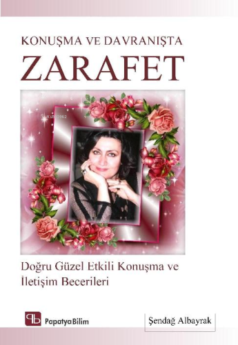 Konuşma ve Davranışta Zarafet: Doğru Güzel Etkili Konuşma ve İletişim Becerileri