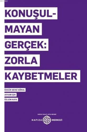Konuşulmayan Gerçek; Zorla Kaybetmeler