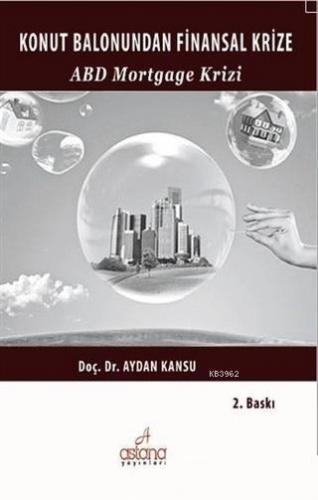 Konut Balonundan Finansal Krize ABD Mortgage Krizi