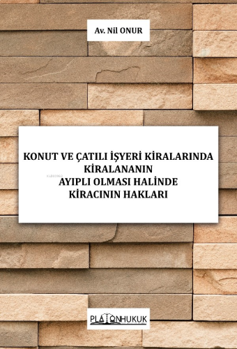 Konut Ve Çatılı İşyeri Kiralarında Kiralananın Ayıplı Olması Halinde Kiracının Hakları