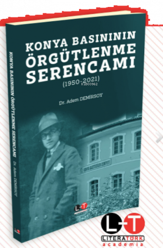 Konya Basınının Örgütlenme Serencamı