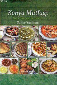 Konya Mutfağı; Bağ Evinin Asırlık Sırları