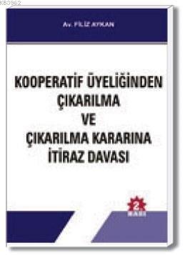 Kooperatif Üyeliğinden Çıkarılma ve Çıkarılma Kararına İtiraz Davası