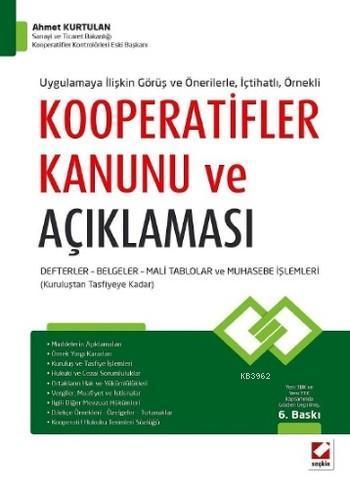 Kooperatifler Kanunu ve Açıklaması (Ciltli); Defterler-Belgeler ve Muhasebe İşlemleri (Kuruluştan Tasfiyeye Kadar)