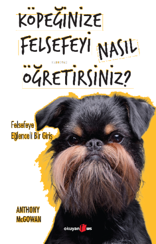 Köpeğinize Felsefeyi Nasıl Öğretirsiniz?;Felsefeye Eğlenceli Bir Giriş