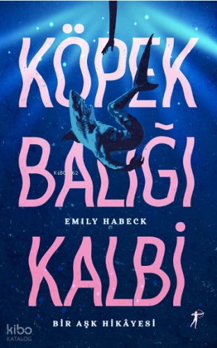 Köpek Balığı Kalbi ;Bir Aşk Hikâyesi