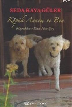 Köpük Annem ve Ben; Köpeklere Dair Her Şey