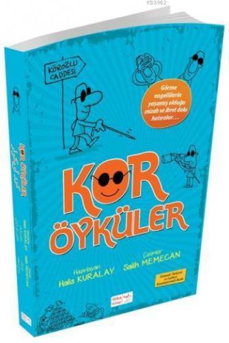 Kör Öyküler; Görme engellilerin yaşamış olduğu mizah ve ibret dolu hatıralar