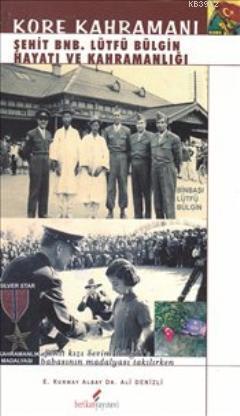Kore Kahramanı; Şehit BNB. Lütfü Bülgin Hayatı ve Kahramanlığı