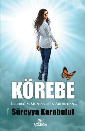 Körebe; Kelebeğim Münevverin  Ardından