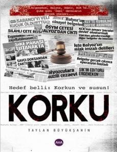 Korku; Hedef Belli: Korkun ve Susun!