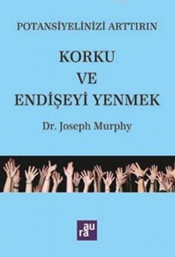 Korku Ve Endişeyi Yenmek