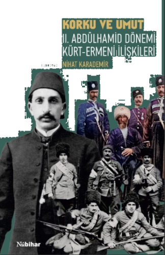 Korku ve Umut: II. Abdülhamid Dönemi Kürt-Ermeni İlişkileri