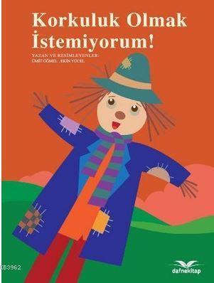 Korkuluk Olmak İstemiyorum!